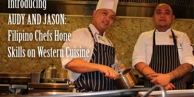 INTRODUCING AUDY AND JASON: Filipino Chefs Hone Skills on Western Cuisine