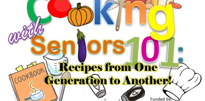 Cooking with Seniors 101: Recipes from One Generation to Another