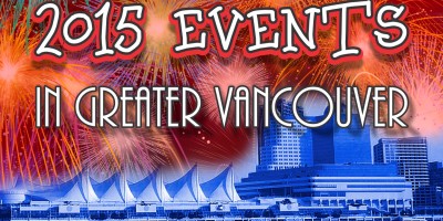 2015 EVENTS in Greater Vancouver for the whole family!