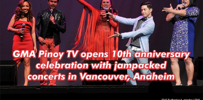 GMA Pinoy TV opens 10th anniversary celebration with jampacked concerts in Vancouver, Anaheim