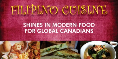 FILIPINO CUISINE SHINES IN MODERN FOOD FOR GLOBAL CANADIANS by Mel Tobias
