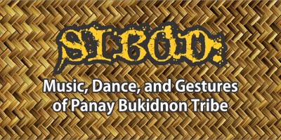 SIBOD: Music, Dance, & Gesture of the Panay Bukidnon July 8, 2019